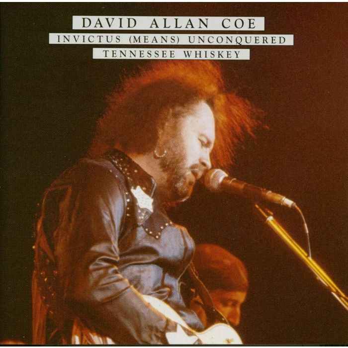 DAVID ALLAN COE - INVICTUS (MEANS) UNCONQUERED / TENNESSEE WHISKEY