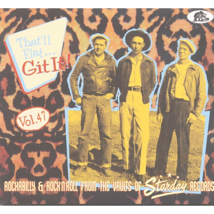 VARIOUS ARTISTS - THAT'LL FLAT GIT IT! VOLUME 47 - ROCKABILLY & ROCK N ROLL FROM TH
