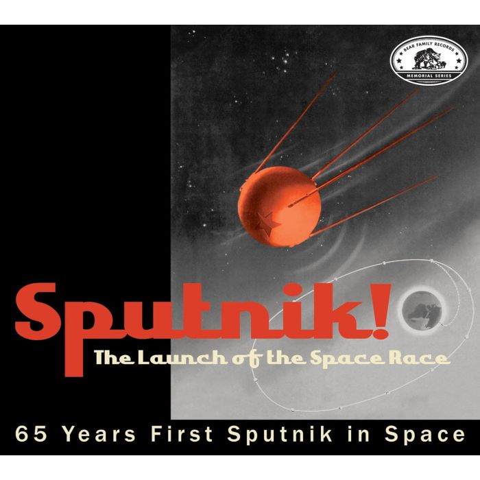 VARIOUS ARTISTS - BEAR FAMILY MEMORIAL SERIES: SPUTNIK! THE LAUNCH OF THE SPACE RAC