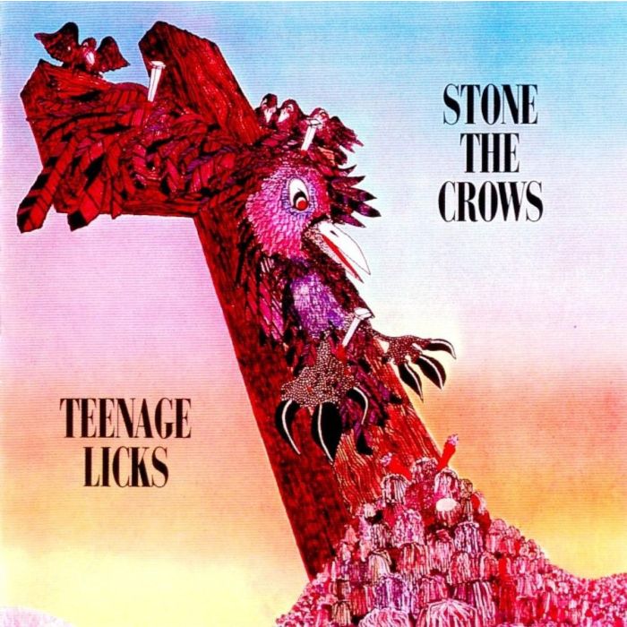 STONE THE CROWS - TEENAGE LICKS