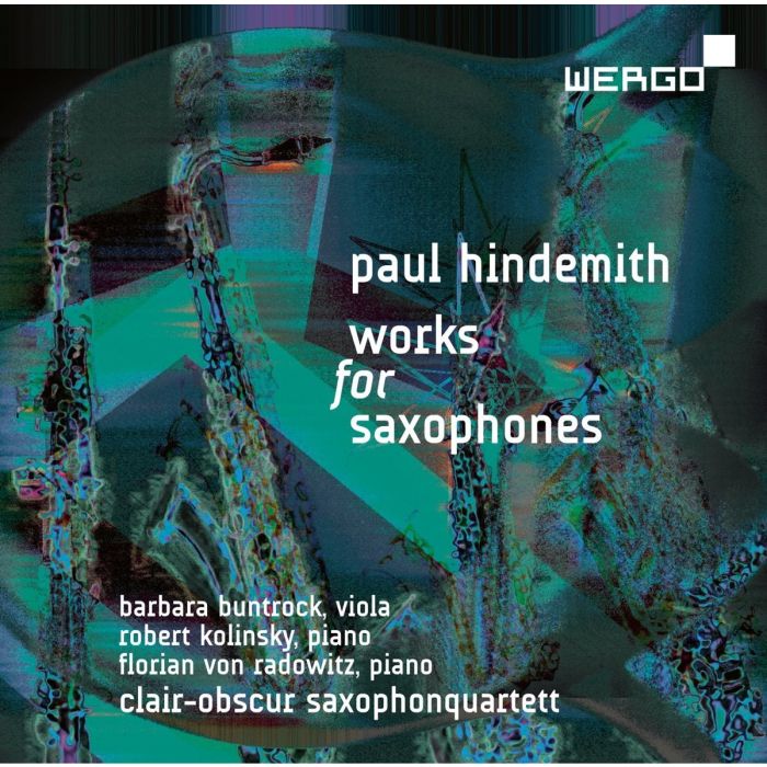 BARBARA BUNTROCK; ROBERT KOLINSKY; FLORIAN VON RADOWITZ; CLAIR-OBSCUR SAXOPHONQUARTETT - PAUL HINDEMITH: WORKS FOR SAXOPHONES