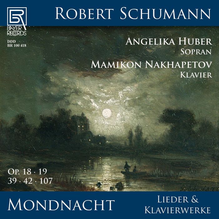 SCHUMANN / NAKHAPETOV / HUBER - MONDNACHT - LIEDER UND KLAVIERWERKE VON ROBERT