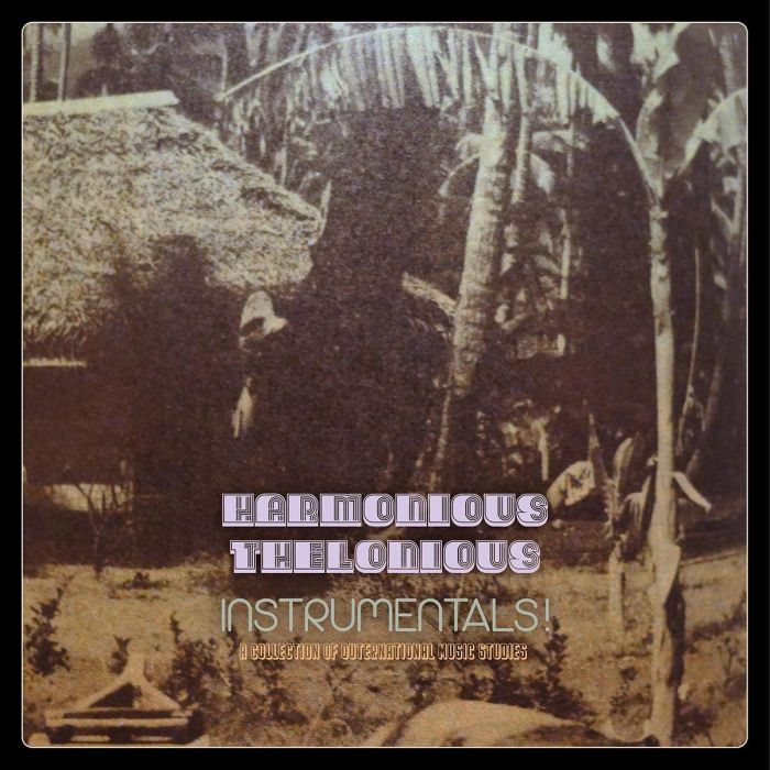 HARMONIOUS THELONIOUS - INSTRUMENTALS! (A COLLECTION OF OUTERNATIONAL MUSIC STUDIES)