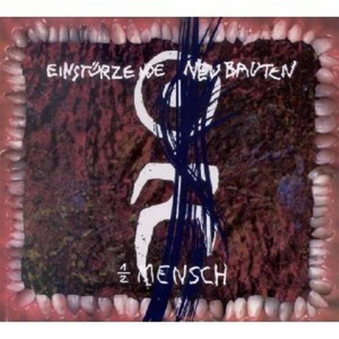 EINSTUERZENDE NEUBAUTEN - 1/2 MENSCH