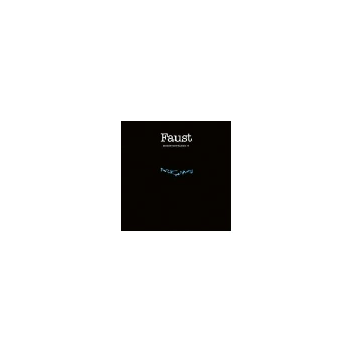 FAUST - MOMENTAUFNAHME IV