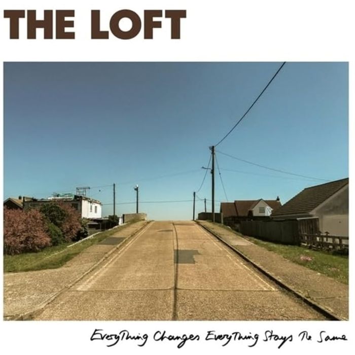 LOFT - EVERYTHING CHANGES EVERYTHING STAYS THE SAME