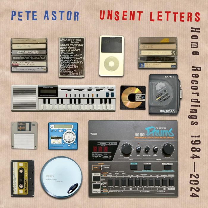 PETE ASTOR - UNSENT LETTERS: HOME RECORDINGS 1984-2024