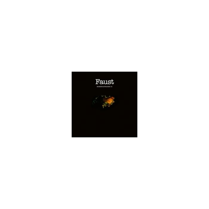 FAUST - MOMENTAUFNAHME III