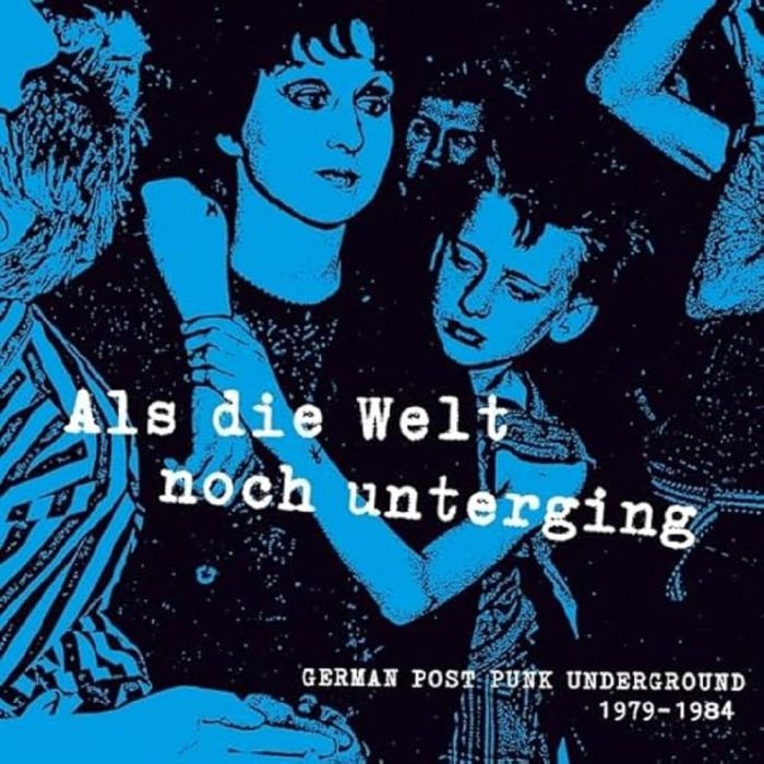 VARIOUS ARTISTS - ALS DIE WELT NOCH UNTERGING: GERMAN POST PUNK UNDERGROUND 1979-19