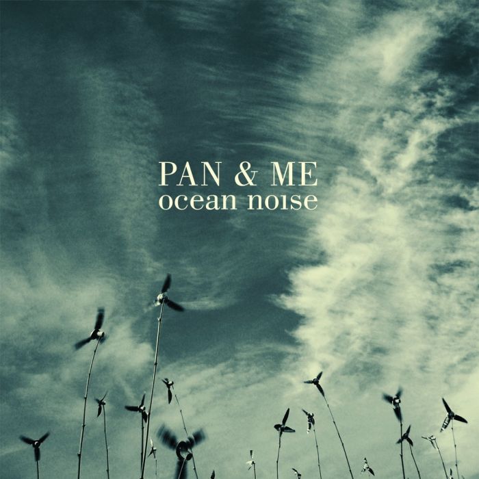 PAN & ME - OCEAN NOISE