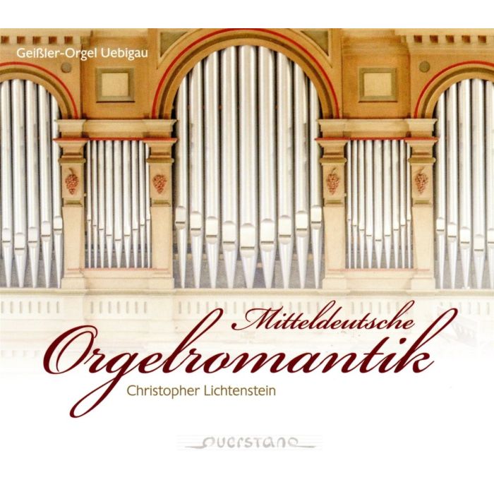 CHRISTOPHER LICHTENSTEIN - MITTELDEUTSCHE ORGELROMANTIK