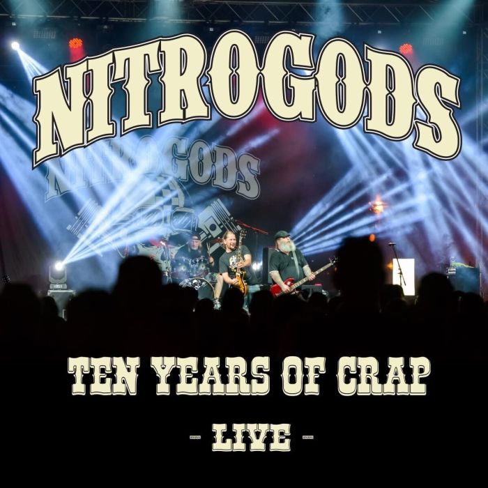 NITROGODS - 10 YEARS OF CRAP - LIVE
