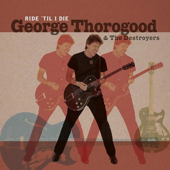 THOROGOOD,GEORGE & THE DESTROYERS - RIDE 'TIL I DIE (LIMITED LP/CD)