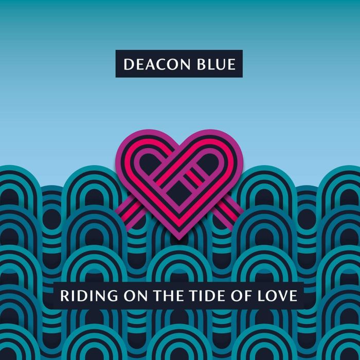 DEACON BLUE - RIDING ON THE TIDE OF LOVE