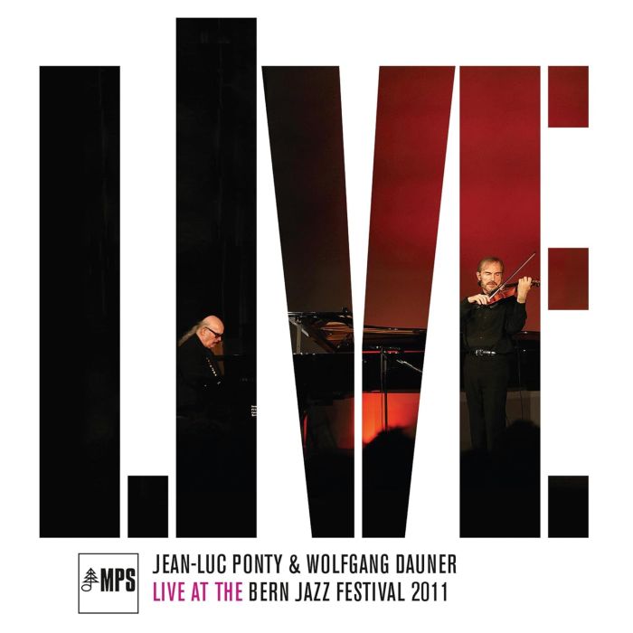 PONTY,JEAN-LUC & WOLFGANG DAUNER - LIVE AT THE BERN JAZZ FESTIVAL 2011