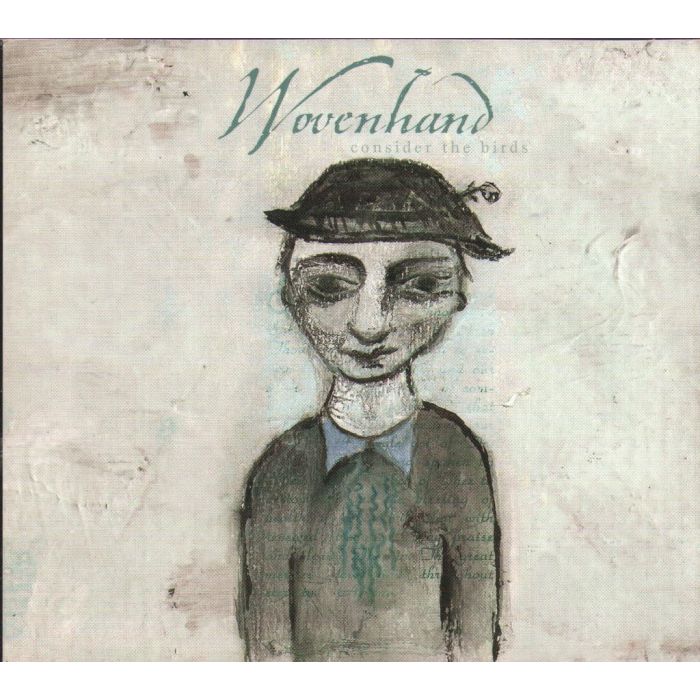 WOVENHAND - CONSIDER THE BIRDS