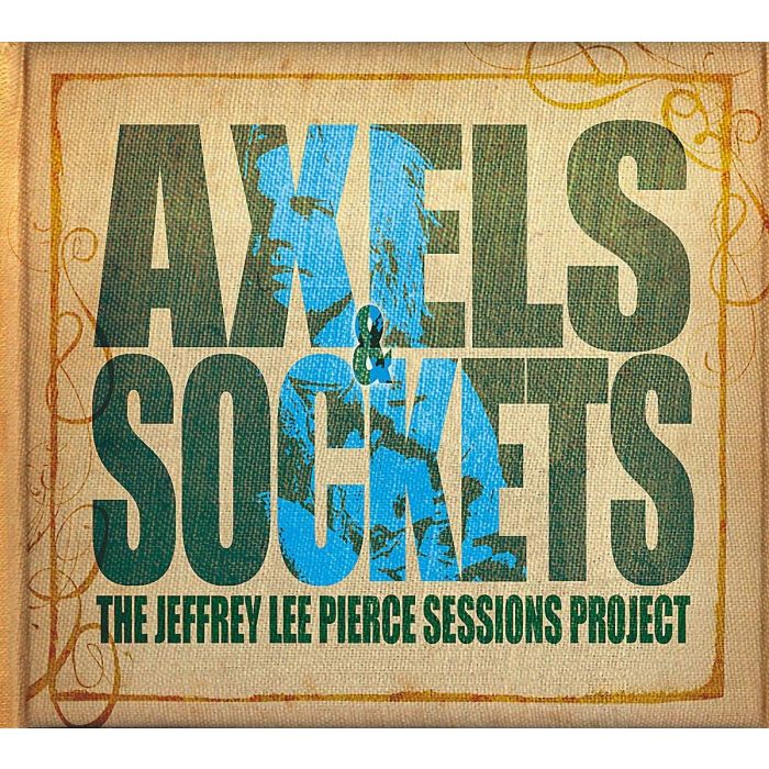[2LP/CD] JEFFREY LEE SESSIONS PROJECT PIERCE - AXELS & SOCKETS