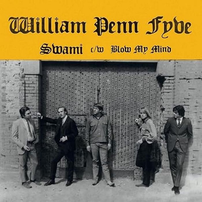WILLIAM PENN FYVE - SWAMI/BLOW MY MIND