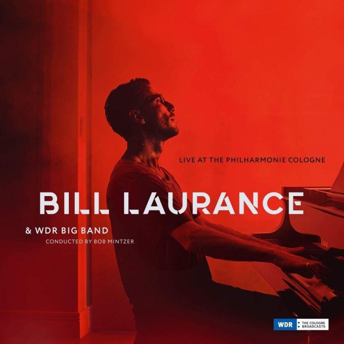 LAURANCE,BILL; BOB MINTZER & WDR BIG BAND - LIVE AT THE PHILHARMONIE COLOGNE