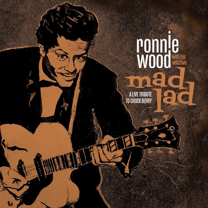 RONNIE WITH HIS WILD FIVE WOOD - MAD LAD: A LIVE TRIBUTE TO CHUCK BERRY