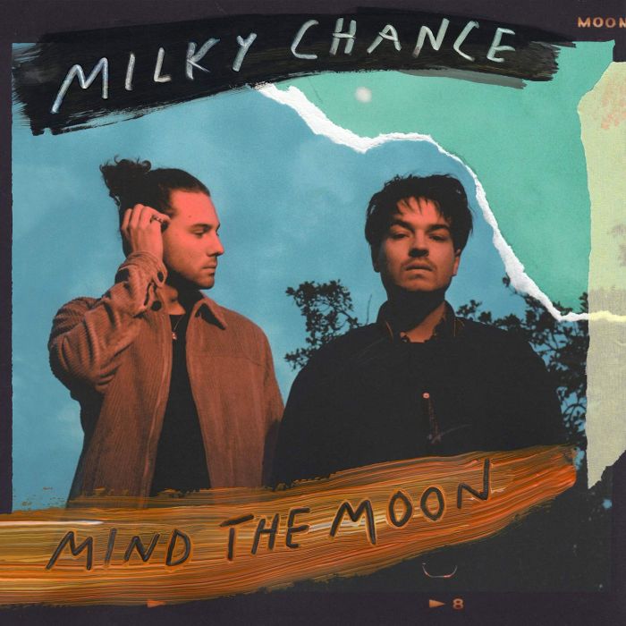 MILKY CHANCE - MIND THE MOON