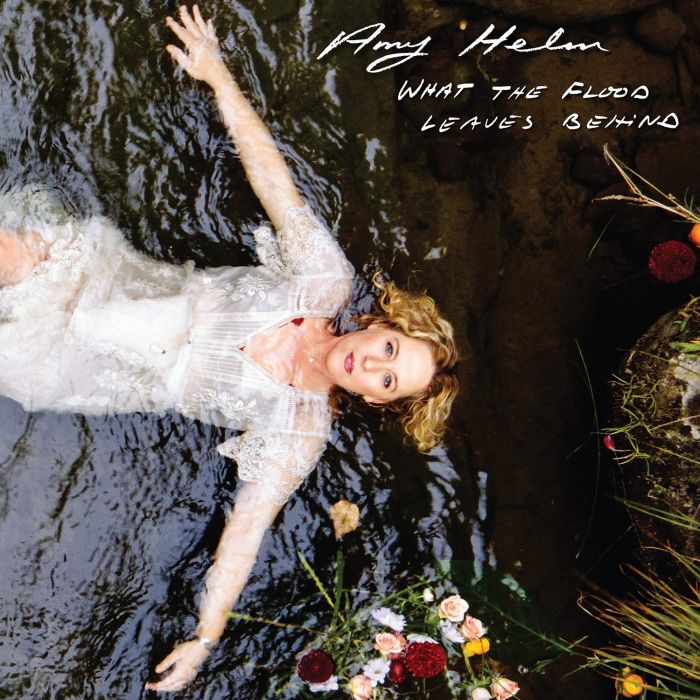 AMY HELM - WHAT THE FLOOD LEAVES BEHIND