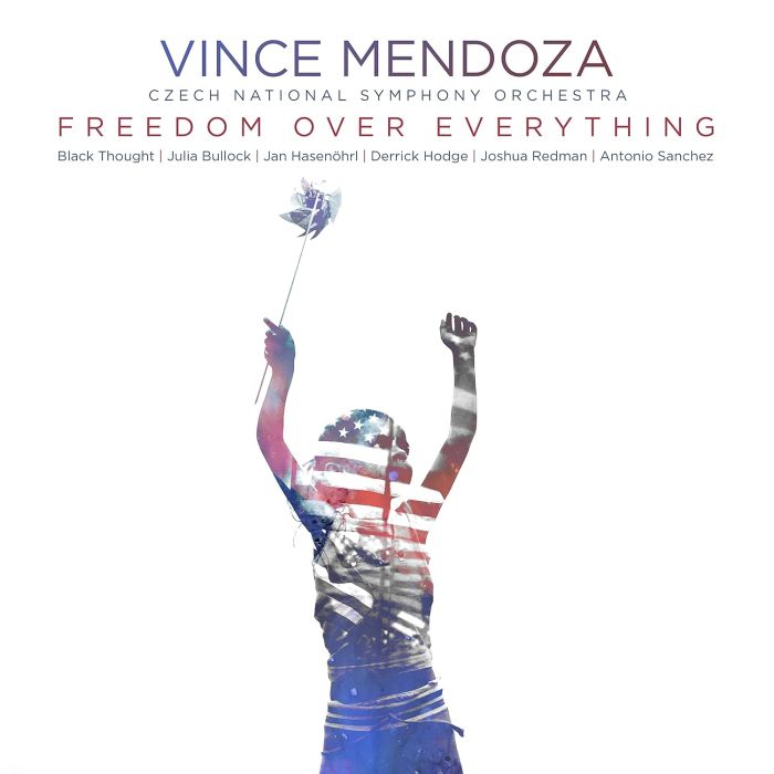 MENDOZA,VINCE & CZECH NATIONAL SYMPHONY ORCHESTRA - FREEDOM OVER EVERYTHING