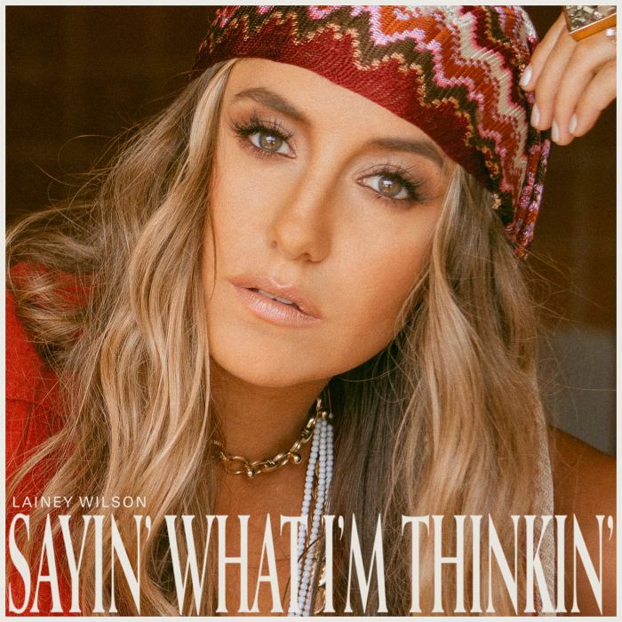LAINEY WILSON - SAYIN’ WHAT I’M THINKIN