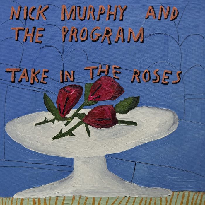 NICK MURPHY & THE PROGRAM - TAKE IN THE ROSES