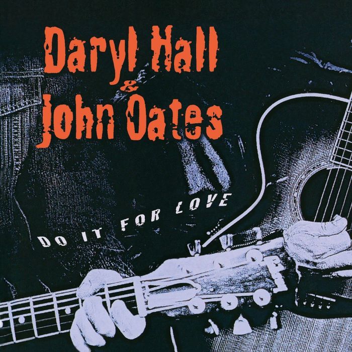 HALL,DARYL & JOHN OATES - DO IT FOR LOVE