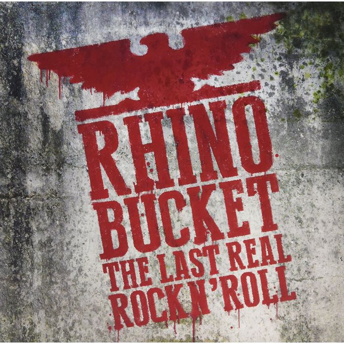 RHINO BUCKET - LAST REAL ROCK N'ROLL