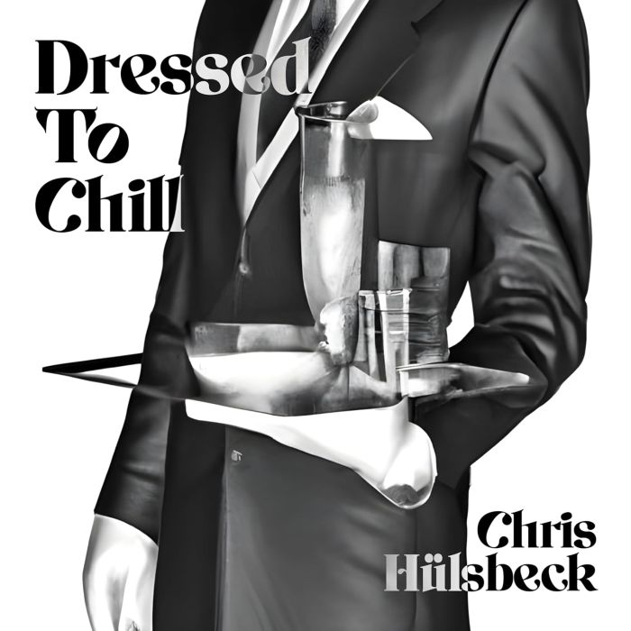 CHRIS HUELSBECK - DRESSED TO CHILL