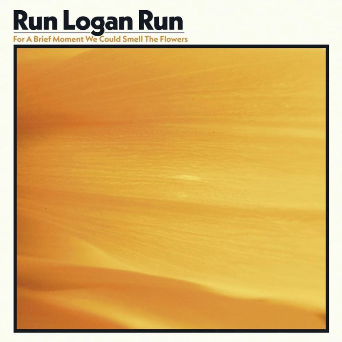 RUN LOGAN RUN - FOR A BRIEF MOMENT WE COULD SMELL THE FLOWERS