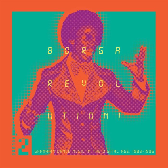 VARIOUS ARTISTS - BORGA REVOLUTION! GHANAIAN DANCE MUSIC IN THE DIGITAL AGE