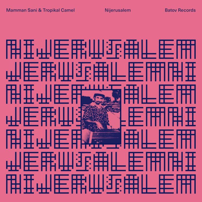 SANI,MAMMAN & TROPIKAL CAMEL - NIJERUSALEM