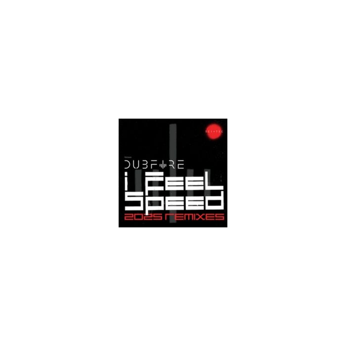 DUBFIRE - I FEEL SPEED (2025 REMIXES) (3-12 INCH)
