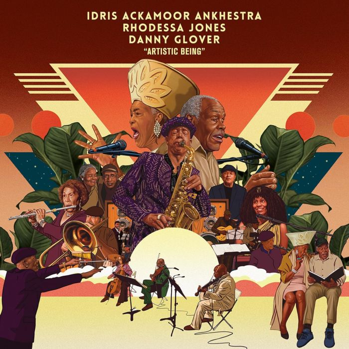 IDRIS ACKAMOOR ANKHESTRA; DANNY GLOVER; RHODESSA JONES - ARTISTIC BEING