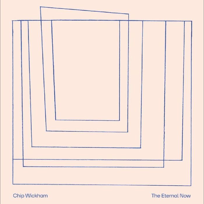 CHIP WICKHAM - ETERNAL NOW