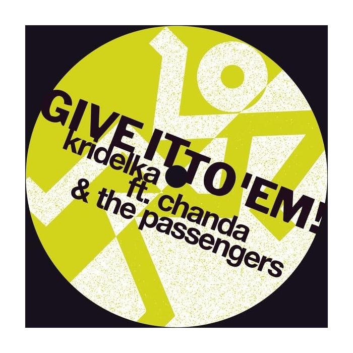 KRIDELKA,CHANDA & THE PASSENGERS - GIVE IT TO EM! (FEAT. COSMODELICA REMIXES)