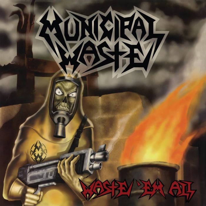 MUNICIPAL WASTE - WASTE 'EM ALL