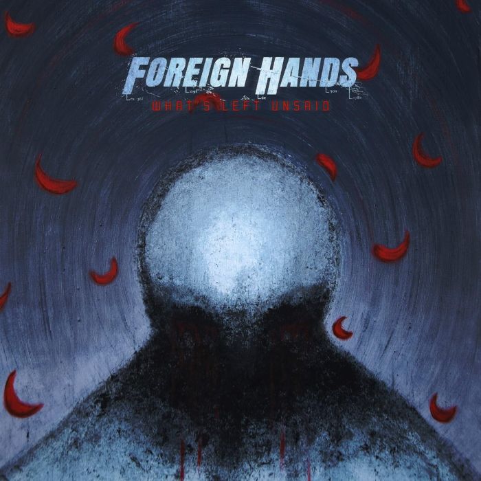 FOREIGN HANDS - WHAT'S LEFT UNSAID