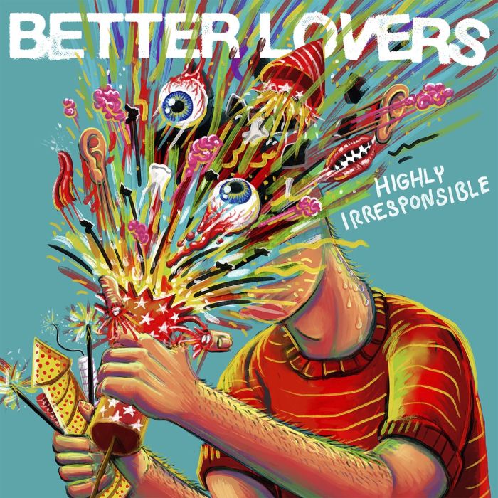 BETTER LOVERS - HIGHLY IRRESPONSIBLE