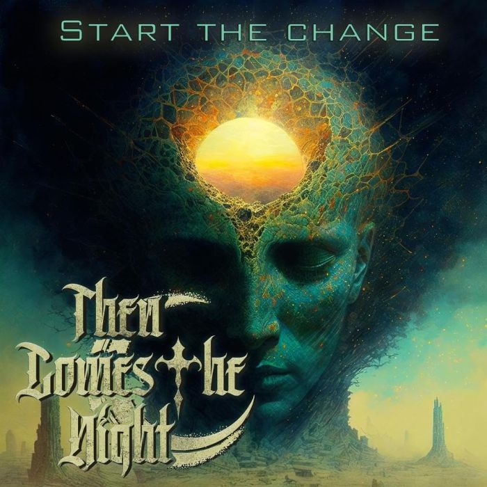 THEN COMES THE NIGHT - START THE CHANGE