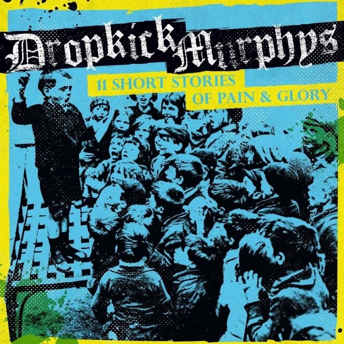 DROPKICK MURPHYS - 11 SHORT STORIES OF PAIN & GLORY