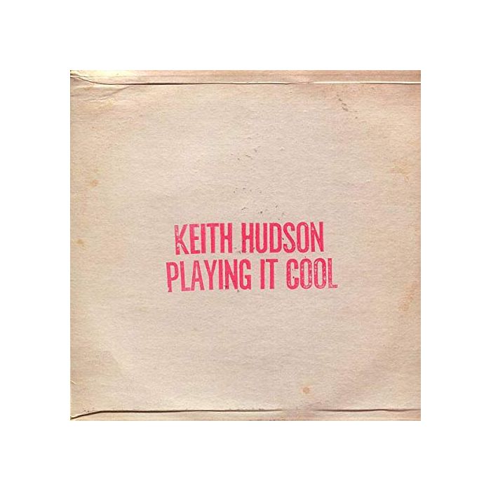 KEITH HUDSON - PLAYING IT COOL & PLAYING IT RIGHT