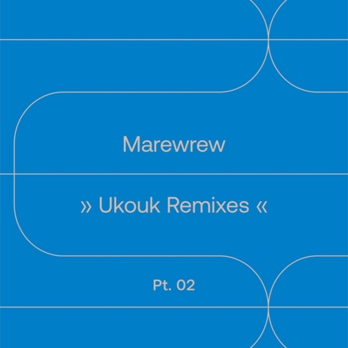 MAREWREW - UKOUK REMIXES PT. 2