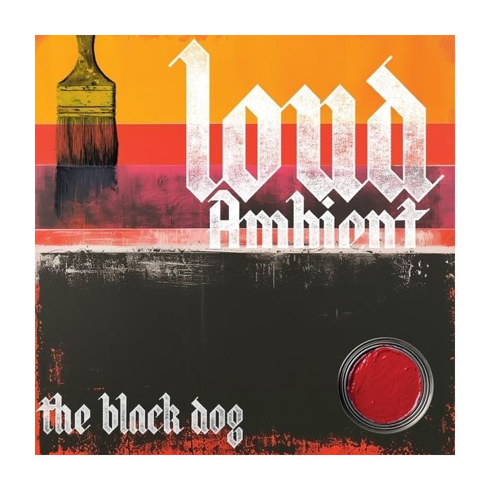 BLACK DOG - LOUD AMBIENT