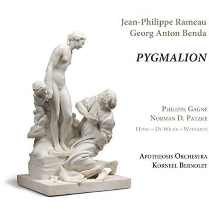 APOTHEOSIS ORCHESTRA; KORNEEL BERNOLET - RAMEAU: PYGMALION (ACTE DE BALLET); BENDA: PYGMALION (MONODRAMA)