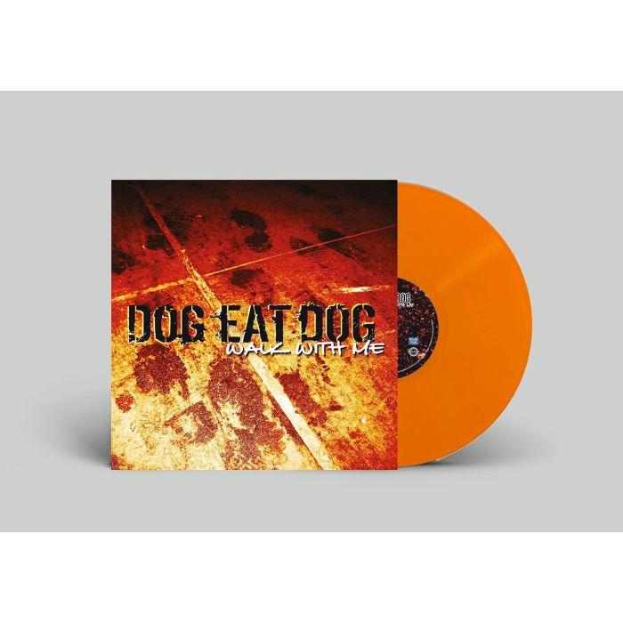 DOG EAT DOG - WALK WITH ME (ORANGE VINYL)