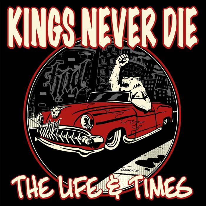 KINGS NEVER DIE - LIFE & TIMES